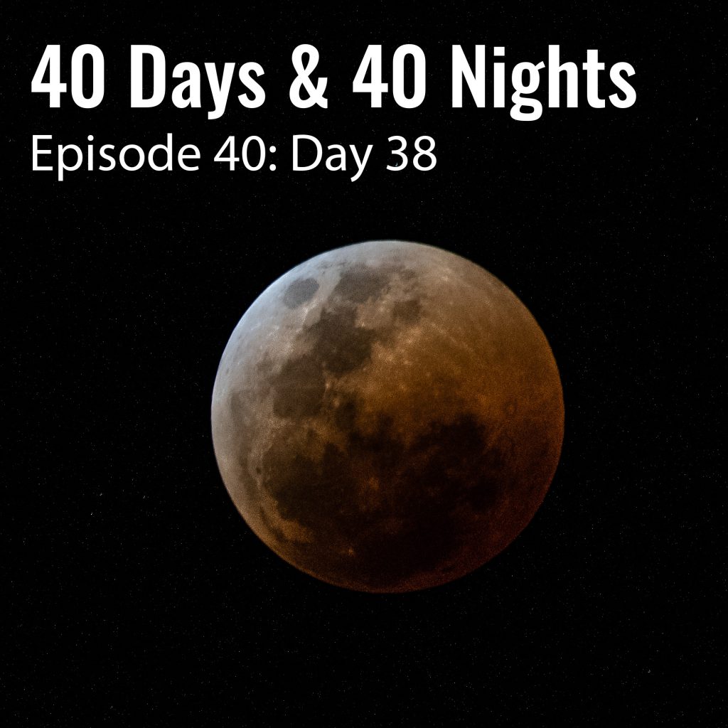 Day-38 40 Days and 40 Nights